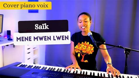 Saïk Mene Mwen Lwen Cover Piano Voix Ezlane Youtube