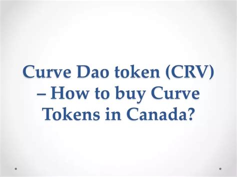 Ppt Curve Dao Token Crv How To Buy Curve Tokens In Canada