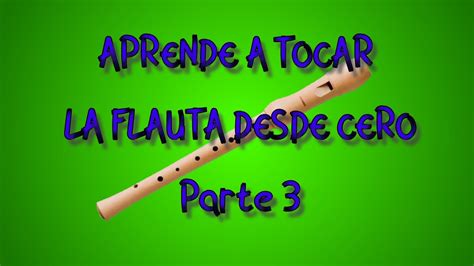 Aprende A Tocar La Flauta Desde Cero Parte Notas Mi Y Re Youtube