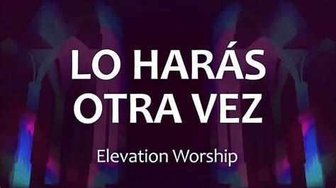 C0075 LO HARÁS OTRA VEZ Do It Again Elevation Worship Letra