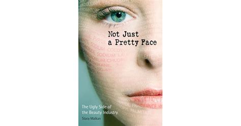 Not Just A Pretty Face The Ugly Side Of The Beauty Industry By Stacy