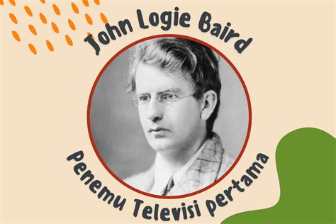 Foto : Profil Singkat John Logie Baird, Penemu Televisi