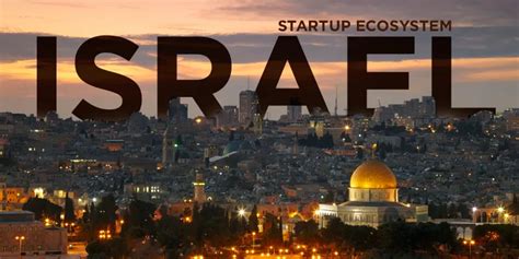 Why Israel Is The Most Important Startup Ecosystem In The World Yourstory