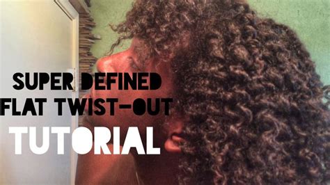 Natural Hair Defined Flat Twist Out Tutorial Flat Twist Out Flat