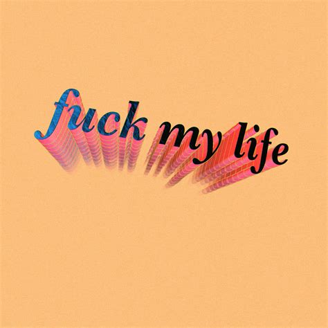 Fuck My Life By Hans Pucket