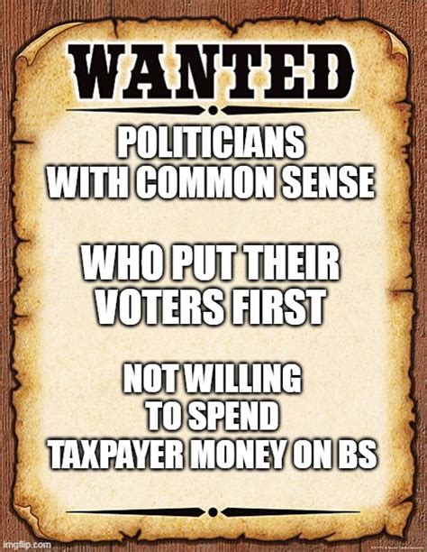 Wanted Politicians With Common Sense Imgflip