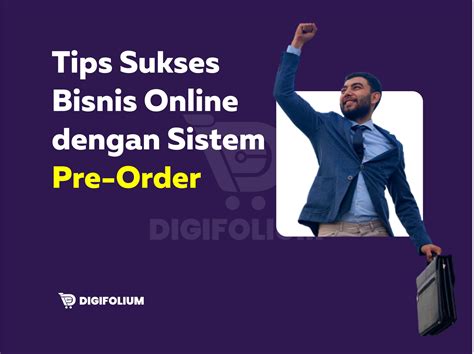 Tips Sukses Bisnis Online Dengan Sistem Pre Order Wajib Dicoba