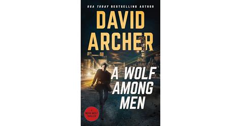 A Wolf Among Men Noah Wolf Book 19 By David Archer