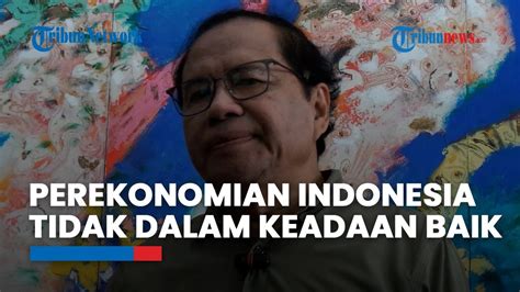 Ekonom Rizal Ramli Sebut Kondisi Perekonomian Indonesia Era Jokowi