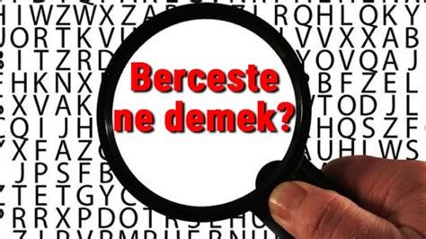 Berceste Ne Demek Tdk Ya G Re Berceste Kelimesinin Anlam Nedir