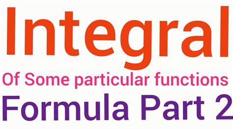 Integral Formula Part 2 Integral Of Some Particular Functions