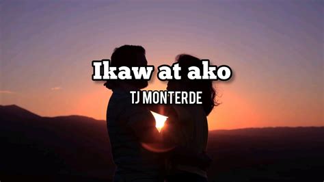 Ikaw At Ako Lyrics By TJ Monterde YouTube