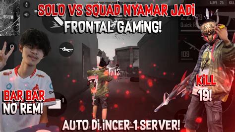 Solo Vs Squad Nyamar Jadi Frontal Gaming Auto Di Incer Server