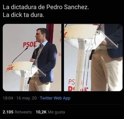 El Paquete De Pedro Sánchez Se Hace Viral Por Su ‘dick Ta Dura Shangay