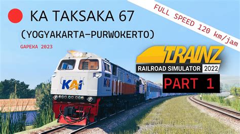 KERETA API TAKSAKA HYPE TRIP YOGYAKARTA PURWOKERTO TRAINZ SIMULATOR