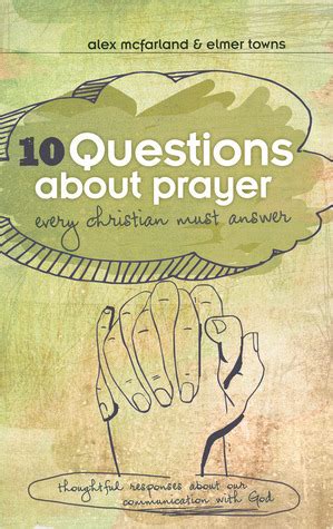 10 Questions About Prayer Every Christian Must Answer Thoughtful