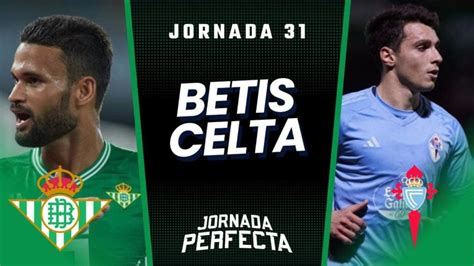 Onces En Prensa Real Betis Celta Biwenger Y Fantasy