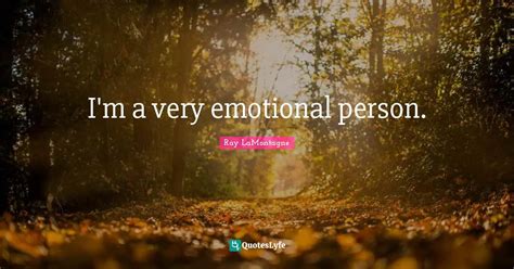 Im A Very Emotional Person Quote By Ray Lamontagne Quoteslyfe