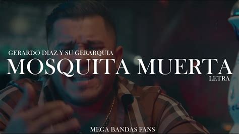 Mosquita Muerta Gerardo Diaz Y Su Gerarquia Letra Youtube