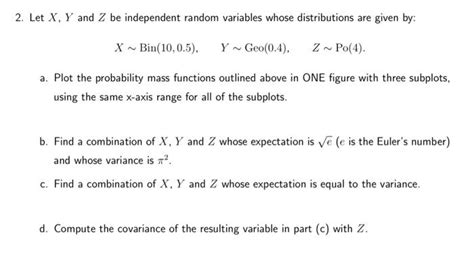 Solved Let X Y And Z Be Independent Random Variables Whose