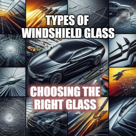 Types of Windshield Glass - Choosing the Right Glass