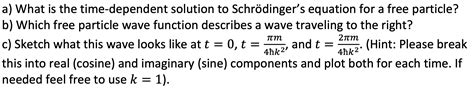 Solved A What Is The Time Dependent Solution To Chegg