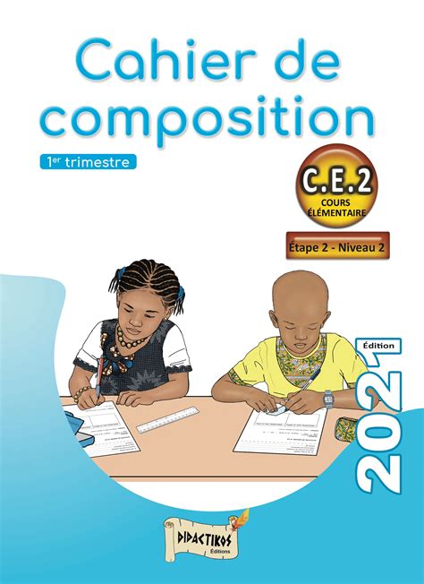 Cahier De Composition C E Les Ditions Didactikos