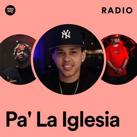 Pa La Iglesia Radio Playlist By Spotify Spotify