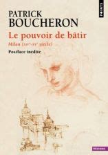 Le Pouvoir de bâtir Urbanisme et politique édilitaire à Milan XIVe