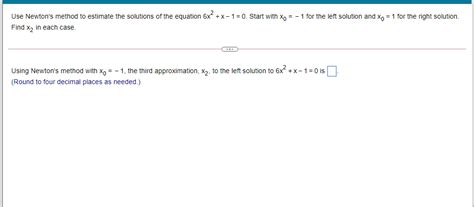 Solved Use Newtons Method To Estimate The Solutions Of The