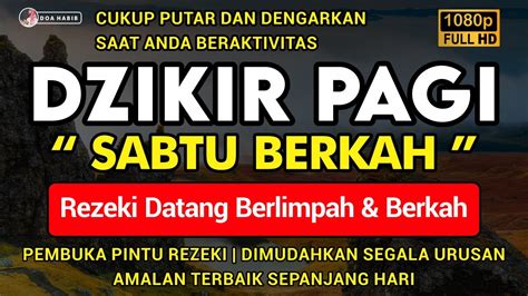 DZIKIR PAGI Di HARI SABTU PEMBUKA PINTU REZEKI ZIKIR PEMBUKA PINTU