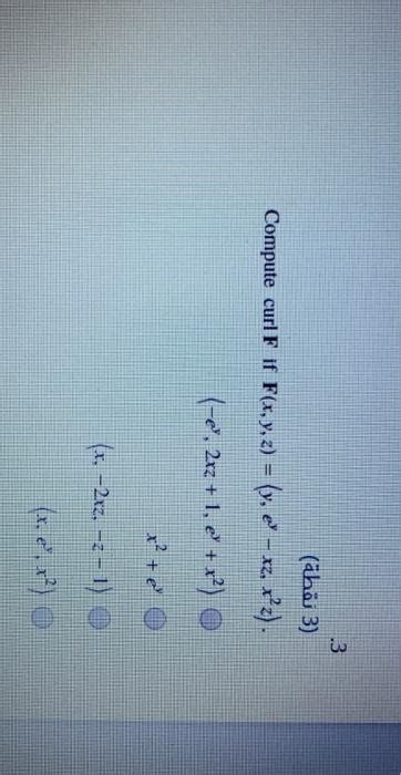 Solved 3 نقطة 3 Compute curl F if F x y z y e Chegg