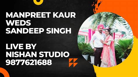 🔴 Live Manpreet Kaur Weds Sandeep Singh Live By Nishan Studio