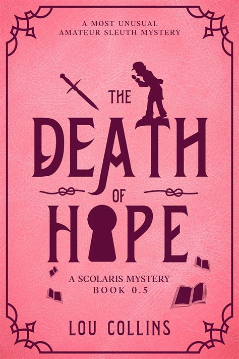 The Death Of Hope A Most Unusual Amateur Sleuth Mystery A Scolaris