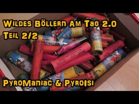 Wildes böllern am Tag 2 0 Teil 2 2 PyroManiac PyroIsi YouTube