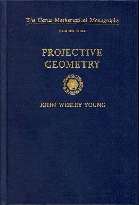 Projective Geometry The Carus Mathematical Monographs Number Four