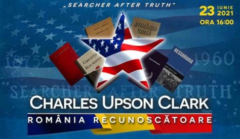 Istoricul american Charles Upson Clark un sprijin al cauzei României