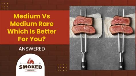 Medium Vs Medium Rare Which Is Better For You? [ANSWERED]