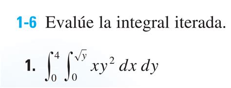 Solved Eval E La Integral Iterada Yxy Dxdy Chegg