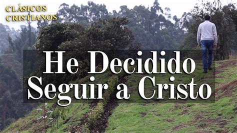 He Decidido Seguir A Cristo Videoclip Oficial YouTube