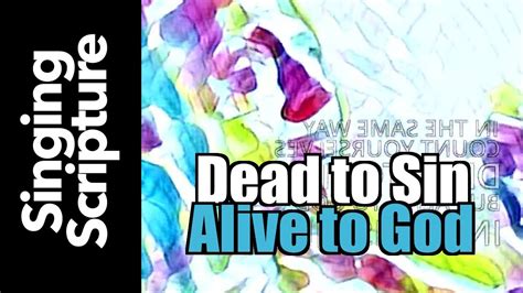 Dead To Sin Alive To God Romans 6 5 13 Youtube