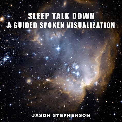 Sleep Talk Down A Guided Spoken Visualization By Jason Stephenson On