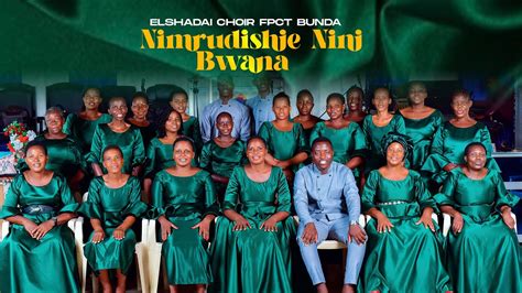 Elshadai Choir Fpct Bunda Mjini Nimrudishie Nini Bwana Official Audio