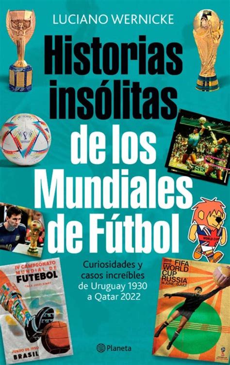 Historias InsÓlitas De Los Mundiales De FÚtbol