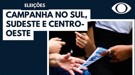 Veja Como Foi O Ltimo Dia De Campanha No Sul Centro E Sudeste