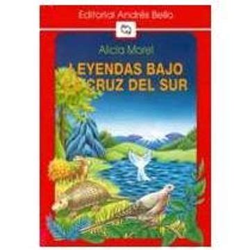 Libro Leyendas Bajo La Cruz Del Sur De Alicia Morel Buscalibre