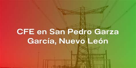 Encuentra Las Oficinas De Cfe En San Pedro Garza García Nuevo León ¡tu Punto De Conexión