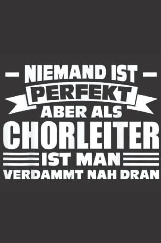 Niemand Ist Perfekt Aber Als Chorleiter Ist Man Verdammt Nah Dran