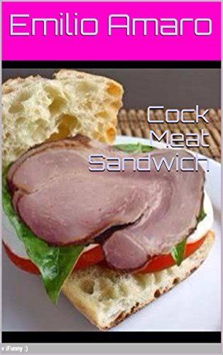 Cock Meat Sandwich By Emilio Amaro Goodreads