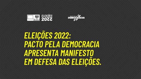 Pacto Pela Democracia Elei Es Manifesto Em Defesa Das Elei Es